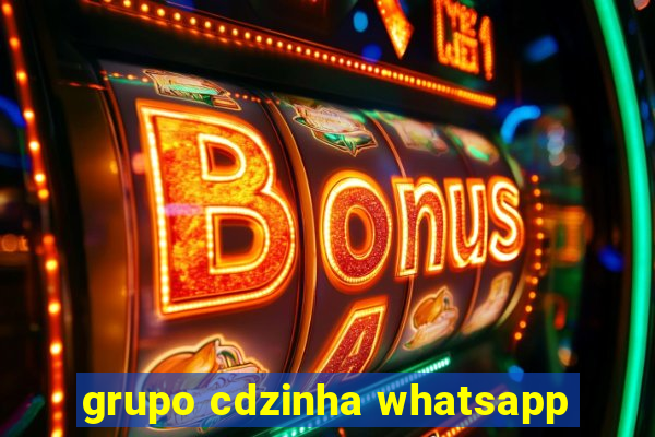 grupo cdzinha whatsapp